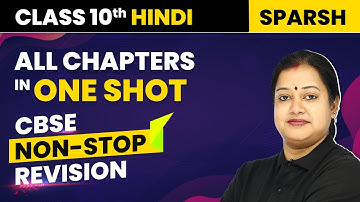 Class 10 Hindi- All Chapters in One Shot | CBSE Non-Stop Revision | Class 10 Hindi Sparsh (Course B)