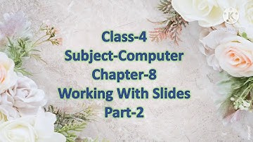 Class-4 Chapter-8 (Working with Slides) Part-2