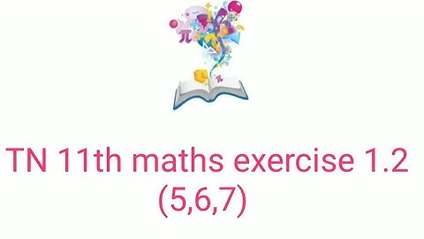 Tn  11th maths exercise 1.2 question 5,6,7
