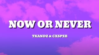 Watch Tkandz  Cxsper Now Or Never video