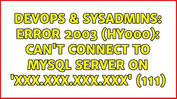 DevOps & SysAdmins: ERROR 2003 (HY000): Can