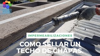 ✅   Como sellar un techo de Chapas.