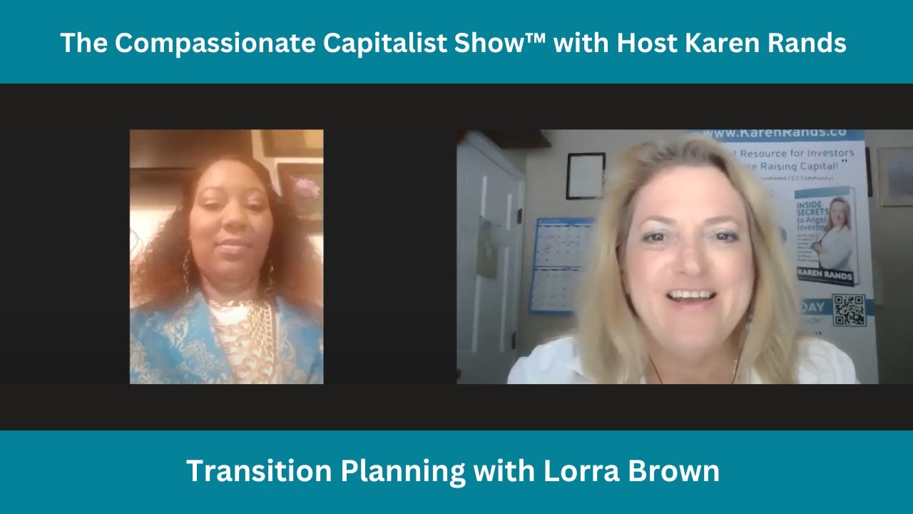 Compassionate Capitalist Show with Lorra Brown on Transition Planning a