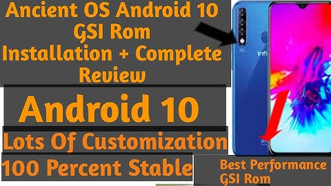 Ancient OS Android 10 GSI Rom Installation+Complete Review for Infinix& All Project Treble Mobile