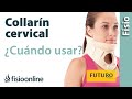 Collarín cervical - Cómo, cuándo y por qué usarlo