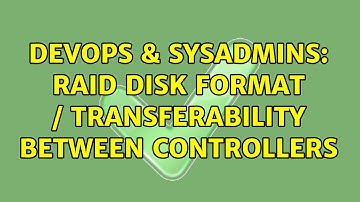 DevOps & SysAdmins: RAID disk format / transferability between controllers (2 Solutions!!)