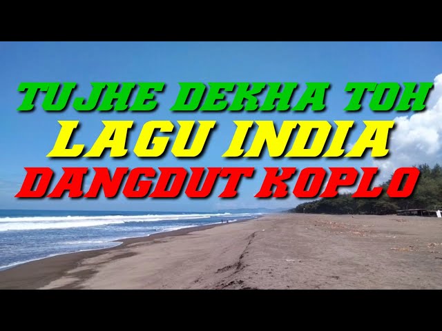 TUJHE DEKHA TOH LAGU INDIA DANGDUT KOPLO class=