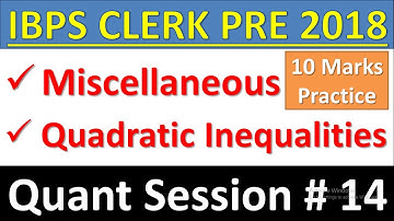 IBPS CLERK PRE 2018 Quant Session#14 : Quadratic Inequalities, Miscellaneous (Arithmetic)