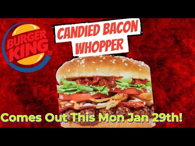 Burger King New Candied Bacon Whopper + New Fiery Big Fish Comes Out This  Mon! 