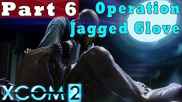 #6| XCom 2 Gameplay Guide | Operation Jagged Glove  | PC Full Game Let