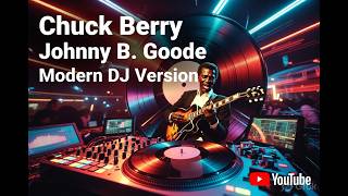 Chuck Berry Johnny B Good Modern DJ Style