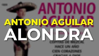 Antonio Aguilar - Alondra (Audio Oficial)