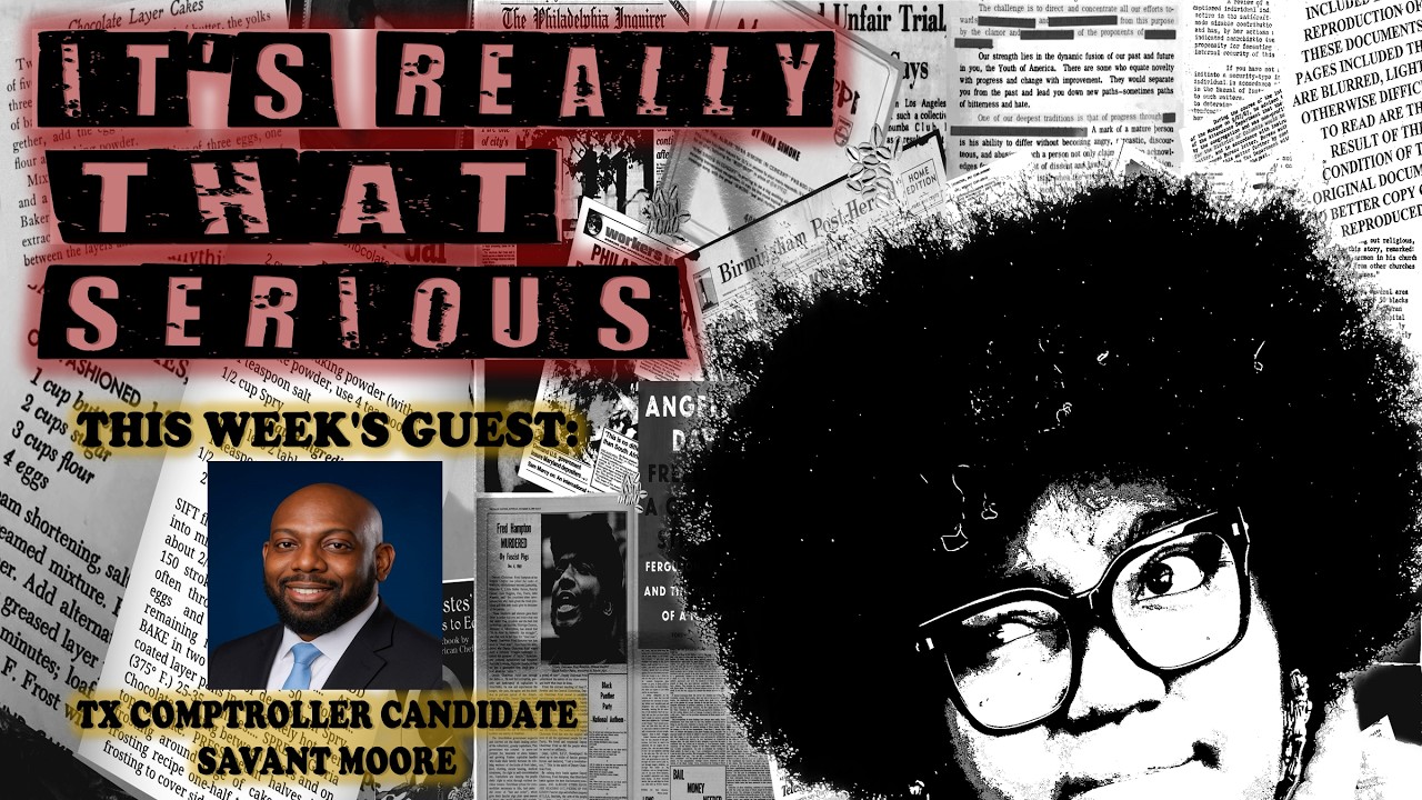 It's Really That Serious | SAVANT MOORE - 2026 Texas Comptroller Candidate