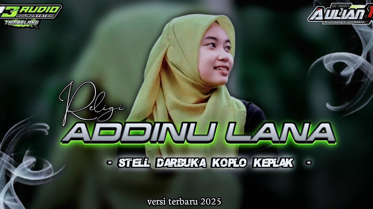 DJ RELIGI ADDINU LANA STEL DARBUKA KOPLO KEPLAK COCOK BUAT NYANTAI R3 audio Feat ‼️Aulian 17