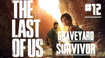 The Last of US - PS4 - #12 - Graveyard - Survivor Walkthrough - No Commentary