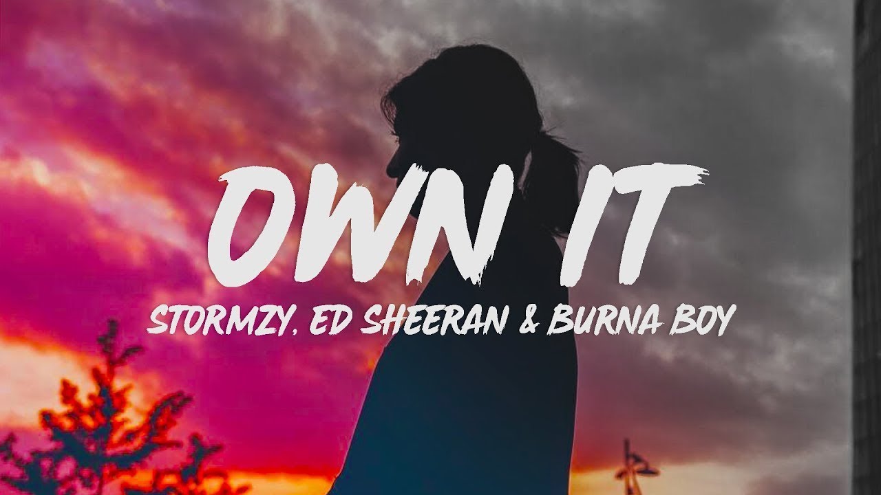 Stormzy Burna boy ed Sheeran. Stormzy feat. Ed Sheeran, Burna boy - own it (feat. Ed Sheeran & Burna boy). Stormzy – rainfall (feat. Tiana major9). Own boy