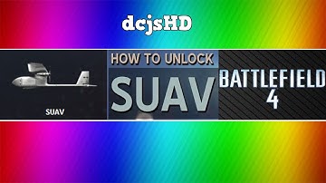 HOW TO UNLOCK THE SUAV • Battlefield 4