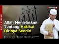 Allah menjelaskan tentang hakikat dirinya sendiri  buya syakur