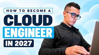 How To Become a Cloud Engineer in 2027