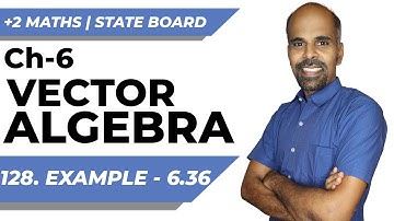 +2 | example 6.36 | Vector Algebra | Class 12 | State Board | ram maths