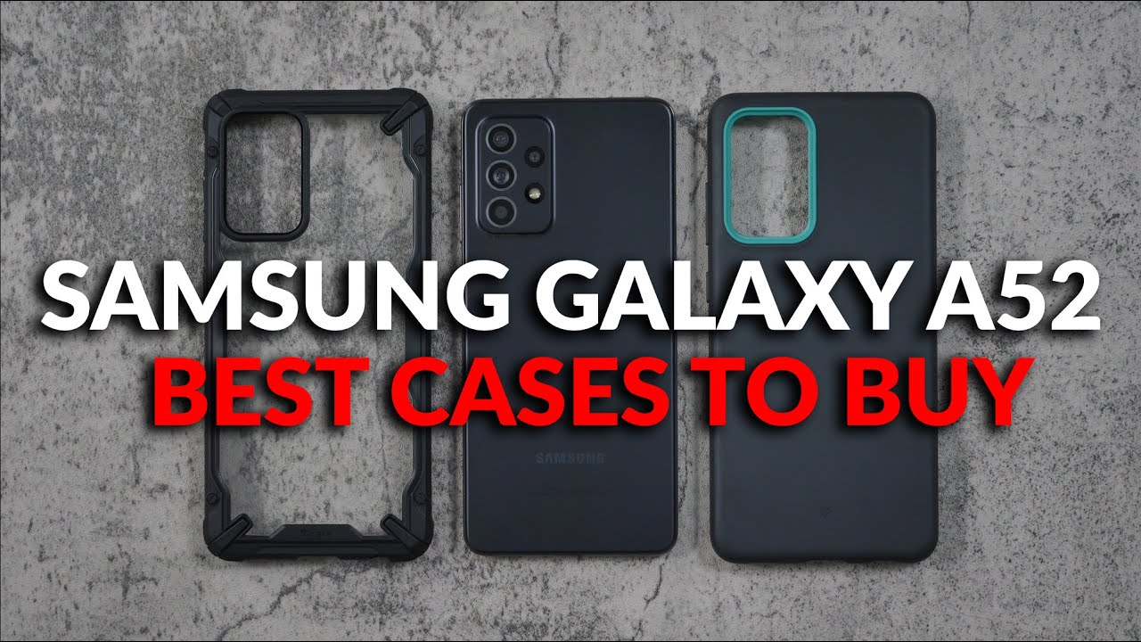 Samsung Galaxy A52 - The Best Cases I Found You Should Buy Samsung Galaxy A52 - The Best Cases I Found You Should Buy