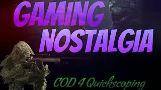 Gaming Nostalgia - COD 4 Quickscoping