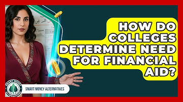 How Do Colleges Determine Need For Financial Aid? - Smart Money Alternatives