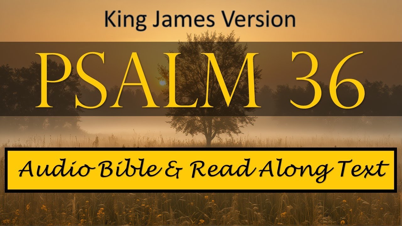 Psalm 36 | KJV DRAMATIZED AUDIO BIBLE WITH TEXT - YouTube