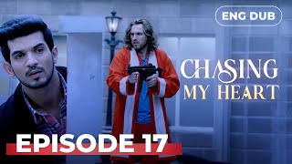 CHASING MY HEART | Full Episode 17  | Indian Drama English Dubbed #MEP17