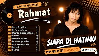Rahmat - SIAPA DI HATIMU - DI PINTU MAHLIGAI - DIRANTAI DIGELANGI RINDU || LAGU MALAYSIA TERPOPULER