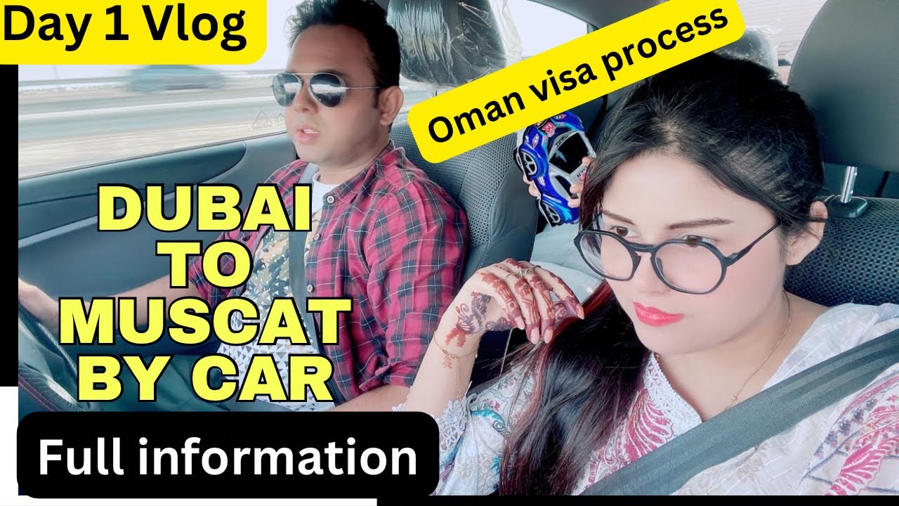 Dubai to Muscat Oman By Road | Oman Visa  Process, Hotel and Tourist places