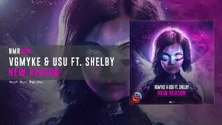 VGMYKE & USU Ft. Shelby - New Reason [NMR038]