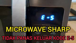 SHARP MICROWAVE DOES NOT HEAT AND ISSUE CODE E5