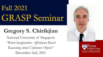 Fall 2021 GRASP Seminar - Gregory S  Chirikjian, National University of Singapore