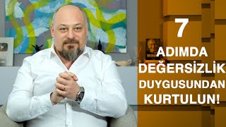 7 ADIMDA DEĞERSİZLİK DUYGUSUNDAN KURTULUN! - (Meditasyonlu)