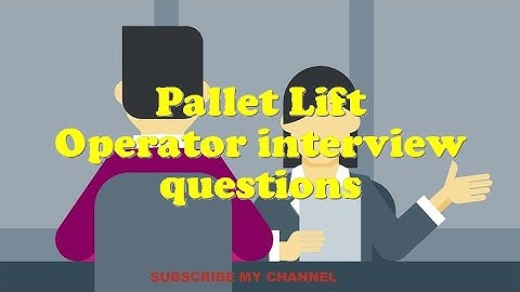 Pallet Lift Operator interview questions