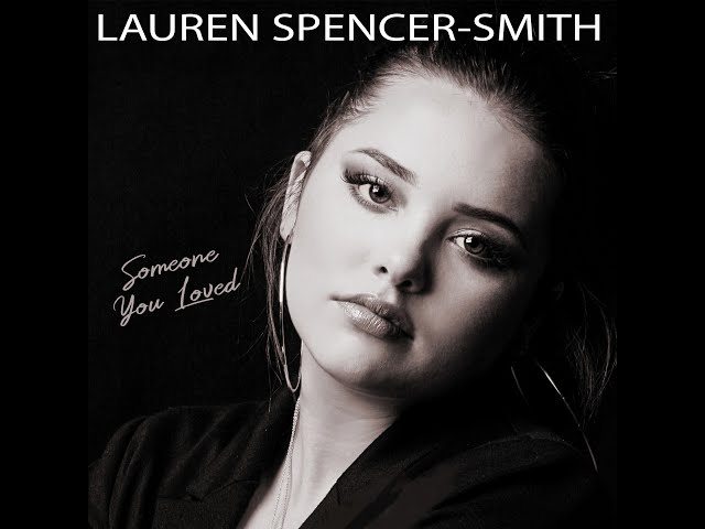 “Someone you loved” (Cover, Lewis Capaldi) studio version by Lauren Spencer-Smith class=