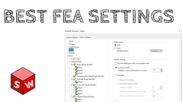 Optimal Solidworks Simulation Settings