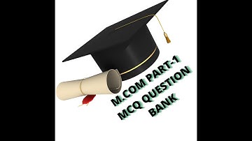 M.COM PART 1 MCQ QUESTION BANK FOR MUMBAI UNIVERSITY ONLINE EXAM