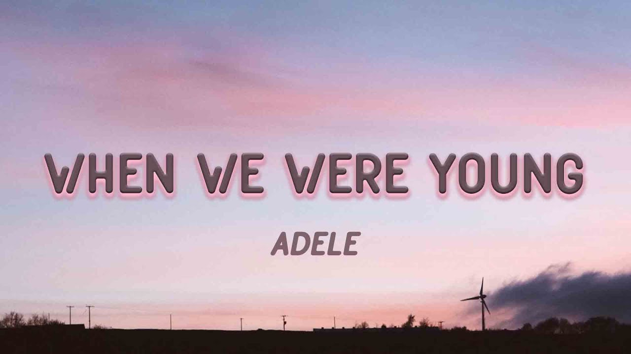 Adele When We Were Young Lyrics YouTube Adele when we were young lyrics youtube