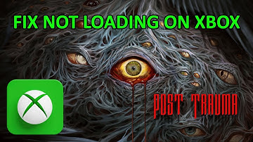 Fix Post Trauma Not Loading/Stuck on Loading Screen On Xbox (Series X|S) | #posttrauma