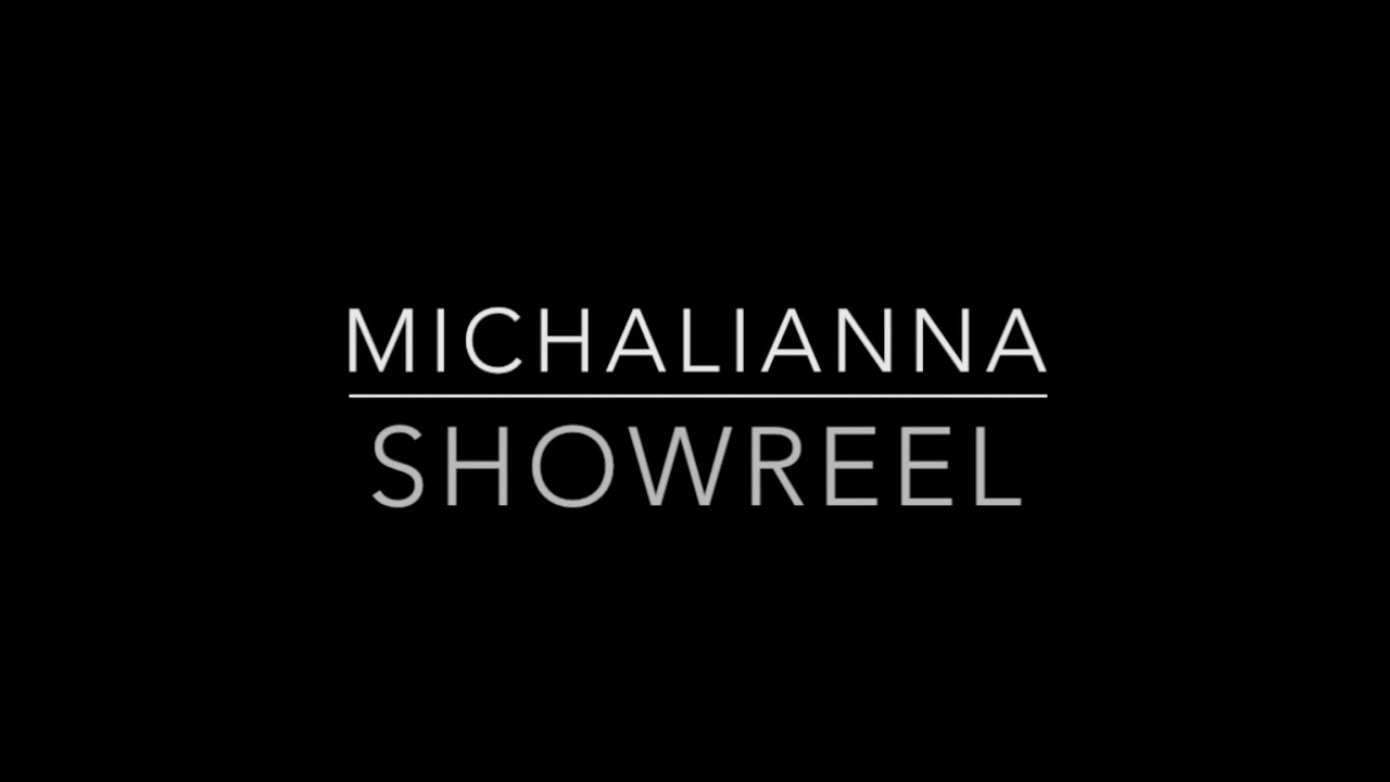 Michalianna Showreel