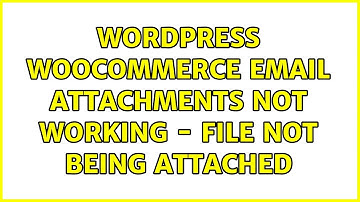 Wordpress: Woocommerce Email attachments not working - file not being attached