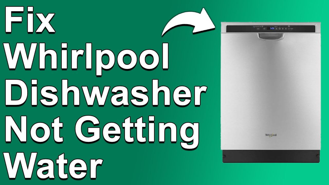 How To Fix Whirlpool Dishwasher Not Getting Water (Understand The Cause ...