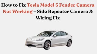How to Fix Tesla Model 3 Fender Camera Not Working – Side Repeater Camera &amp; Wiring Fix