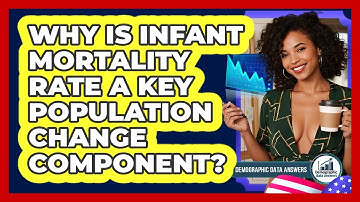 Why Is Infant Mortality Rate A Key Population Change Component? - Demographic Data Answers