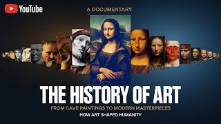 The History of Art - From Cave Paintings to Modern Masterpieces