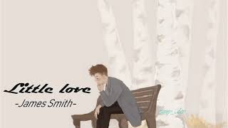 [Vietsub+Lyrics] Little Love(Acoustic song)-James Smith