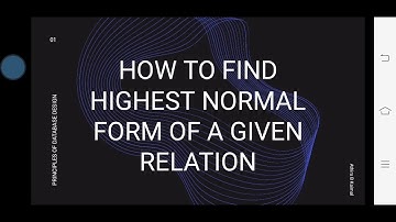 How to find highest normal form of a Given relation-Lecture No 12