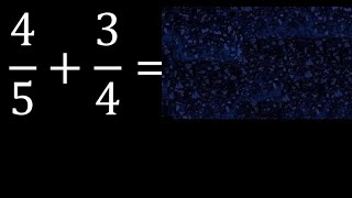 4/5 plus 3/4 Adding Fractions With Unlike Denominators 4/5+3/4 How to find sum of two fractions